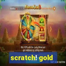 scratch! gold